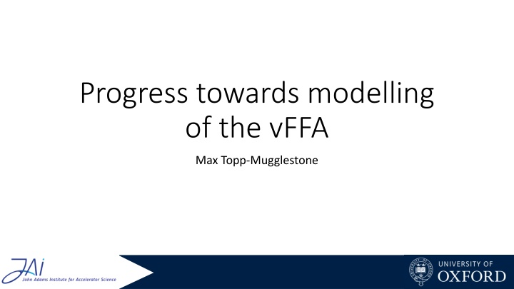 progress towards modelling of the vffa