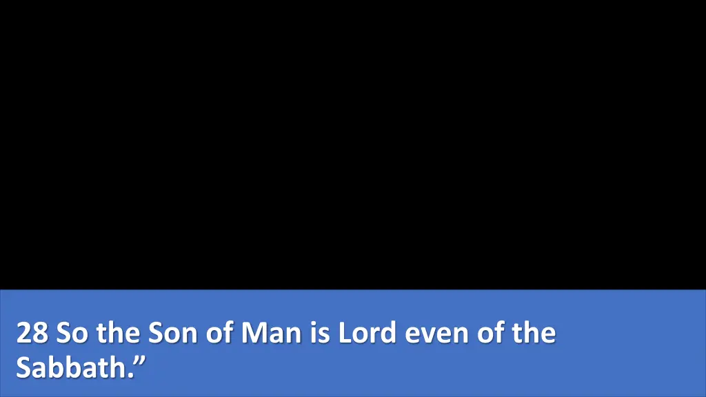 28 so the son of man is lord even of the sabbath