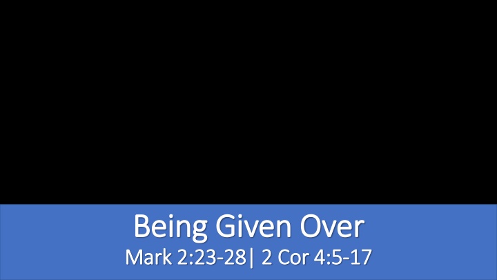 being given over being given over mark 2 23 mark