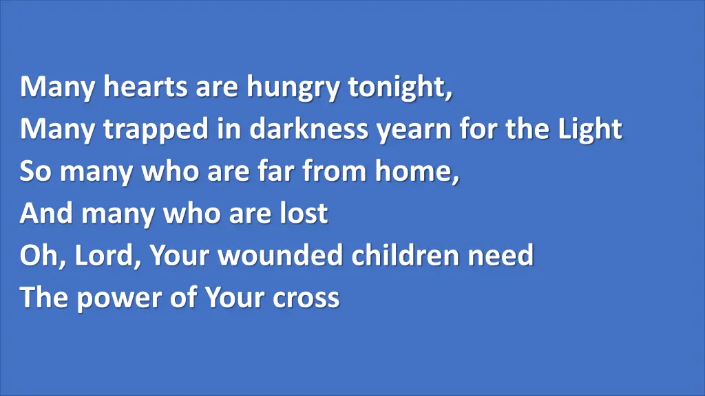 many hearts are hungry tonight many trapped