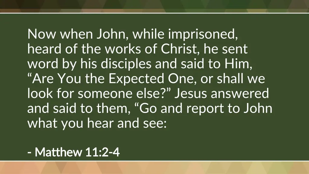 now when john while imprisoned heard of the works