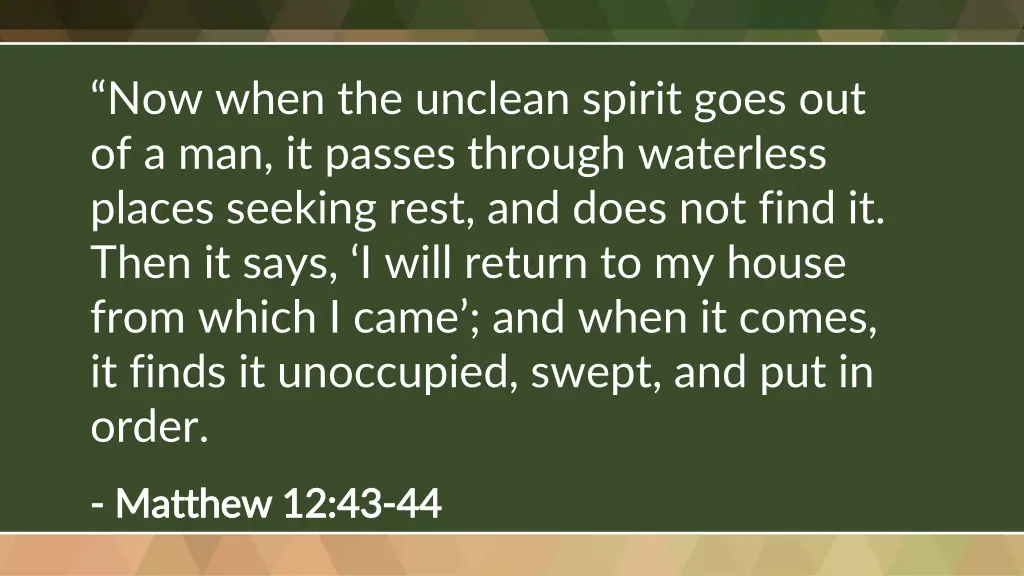 now when the unclean spirit goes