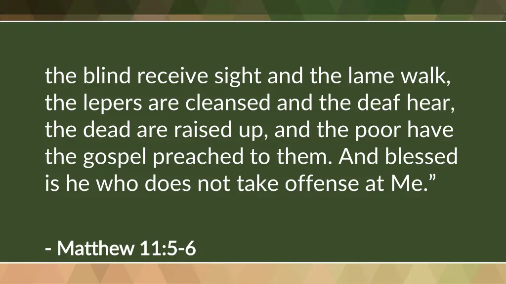 the blind receive sight and the lame walk
