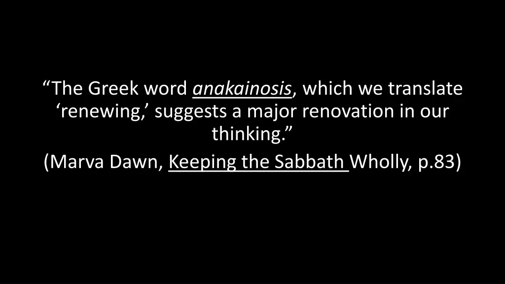 the greek word anakainosis which we translate