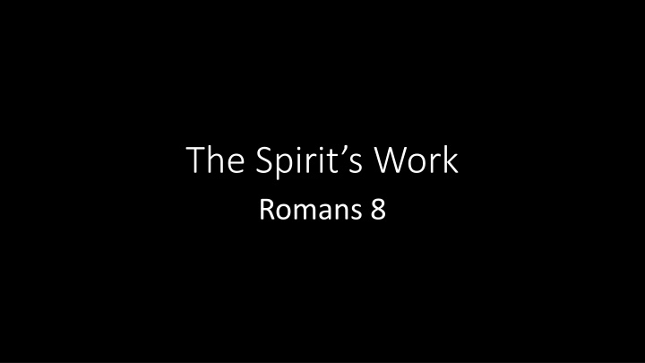 the spirit s work romans 8