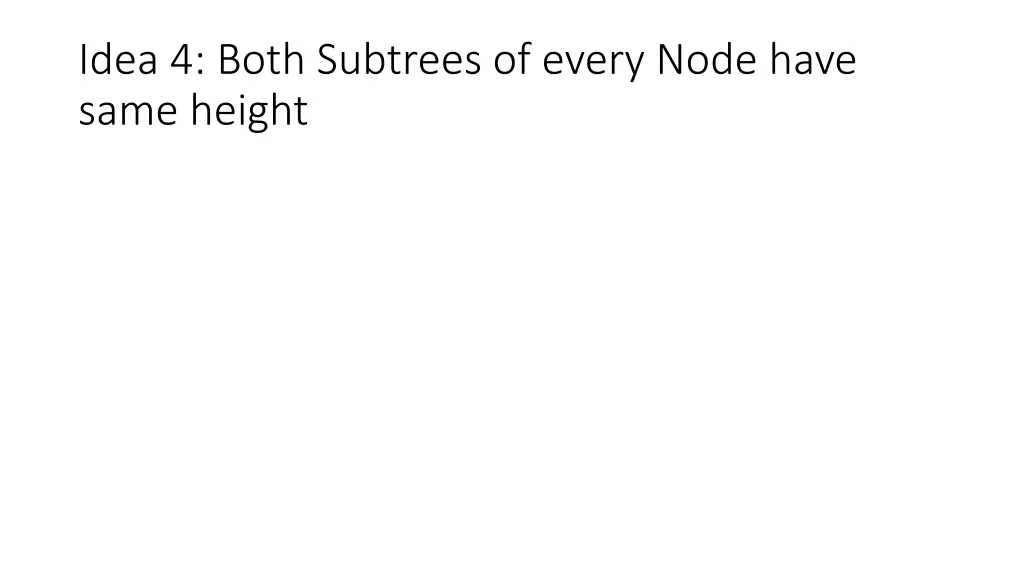 idea 4 both subtrees of every node have same