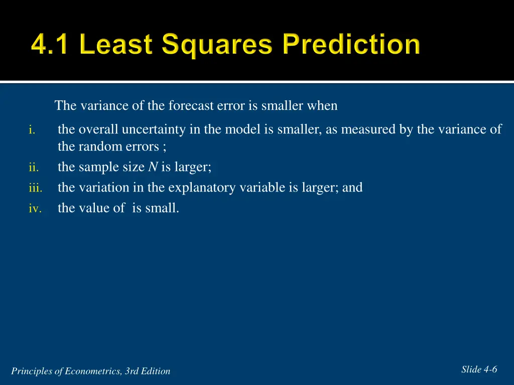 the variance of the forecast error is smaller when