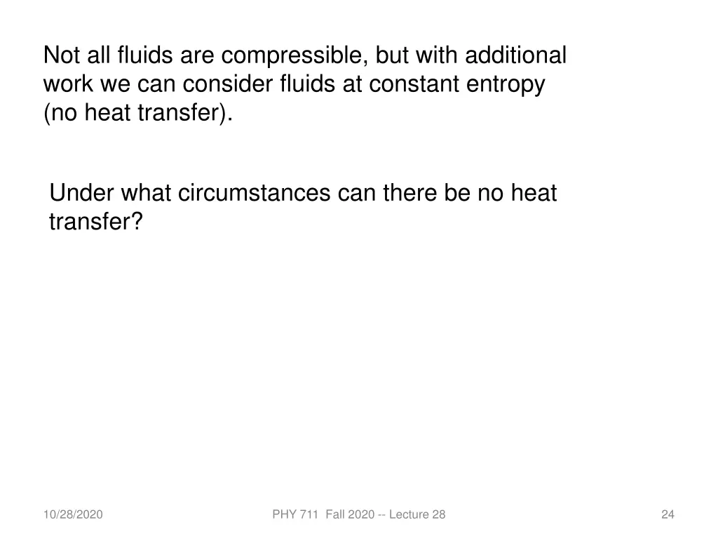 not all fluids are compressible but with