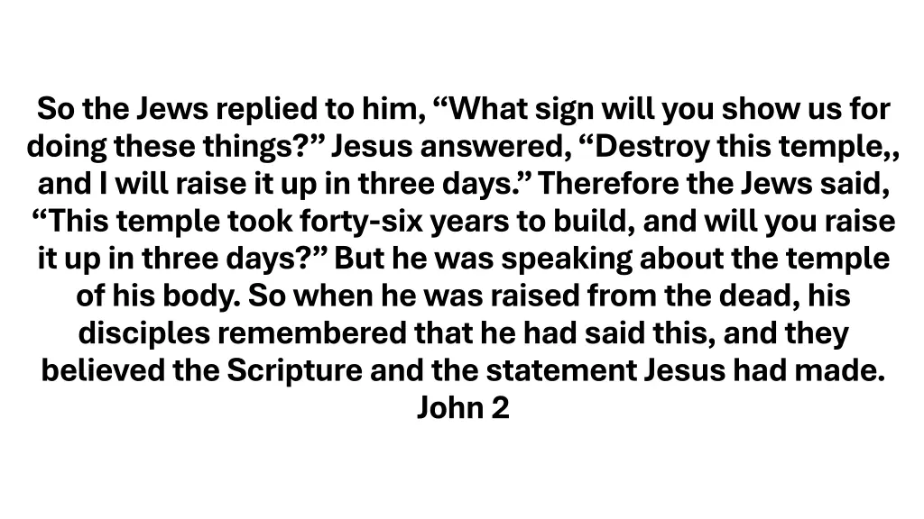 so the jews replied to him what sign will