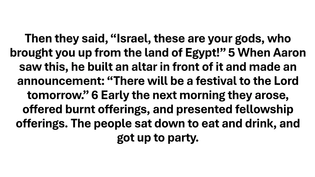 then they said israel these are your gods