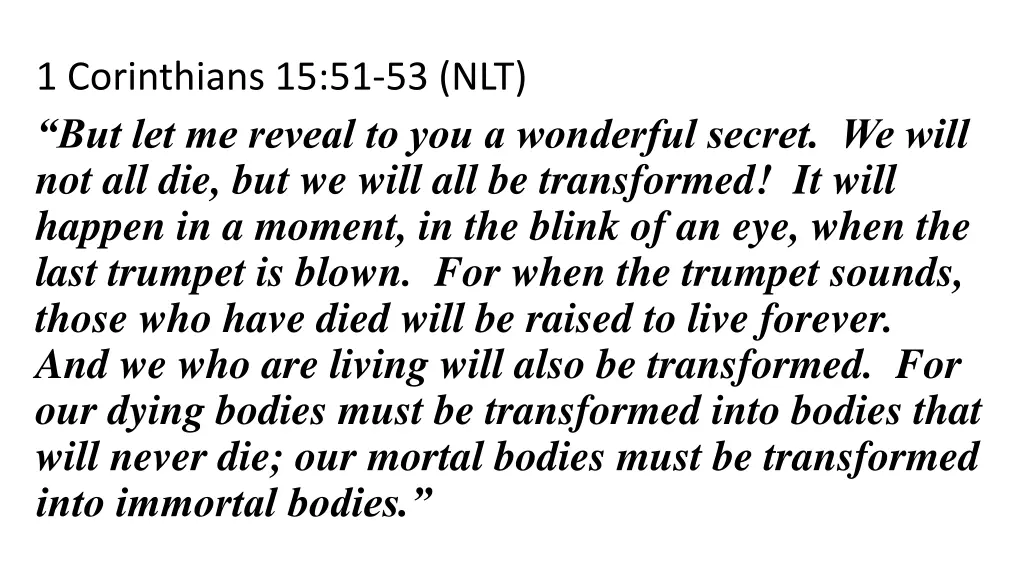 1 corinthians 15 51 53 nlt but let me reveal