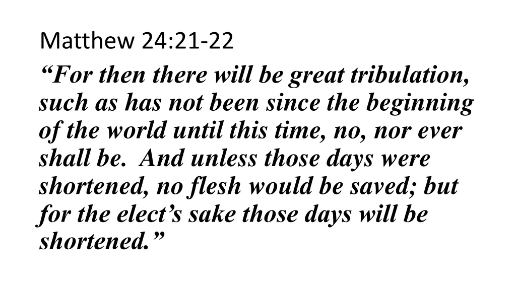 matthew 24 21 22 for then there will be great