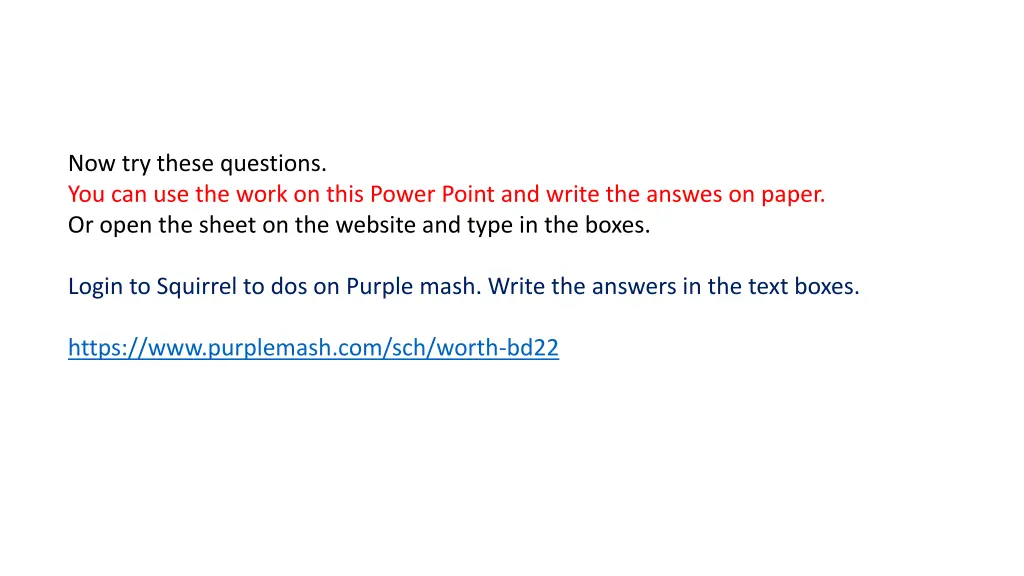now try these questions you can use the work