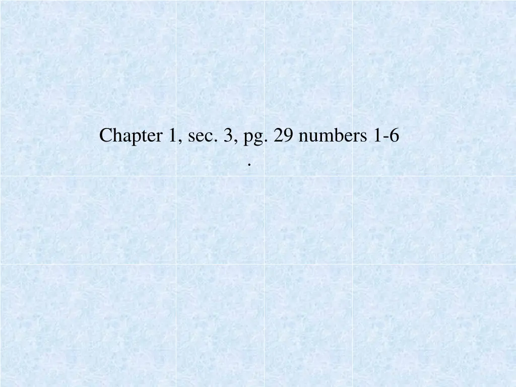 chapter 1 sec 3 pg 29 numbers 1 6