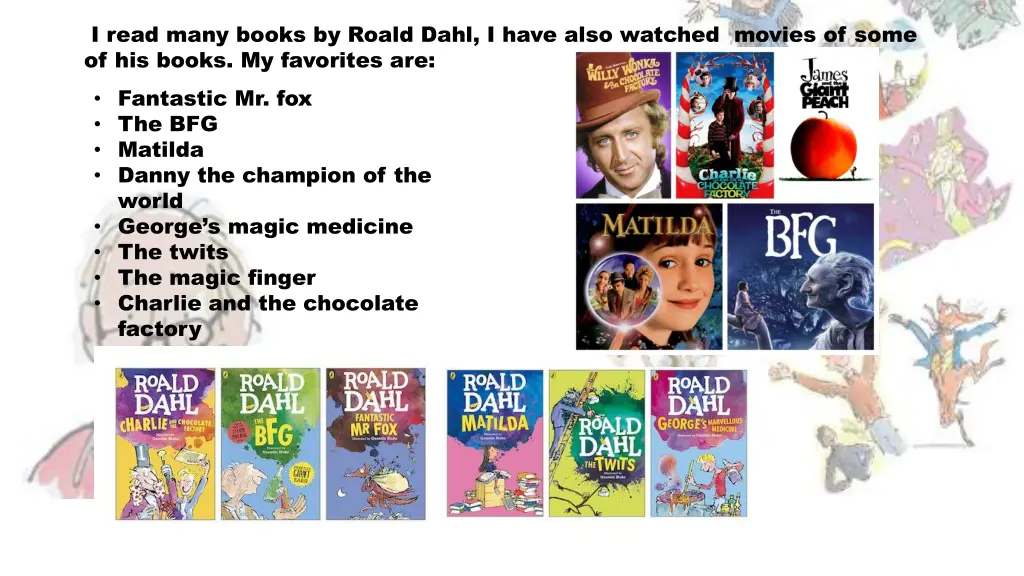 i read many books by roald dahl i have also