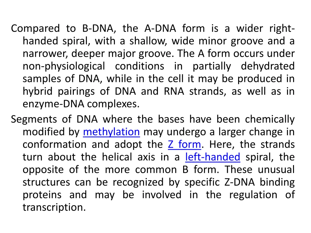 compared to b dna the a dna form is a wider right
