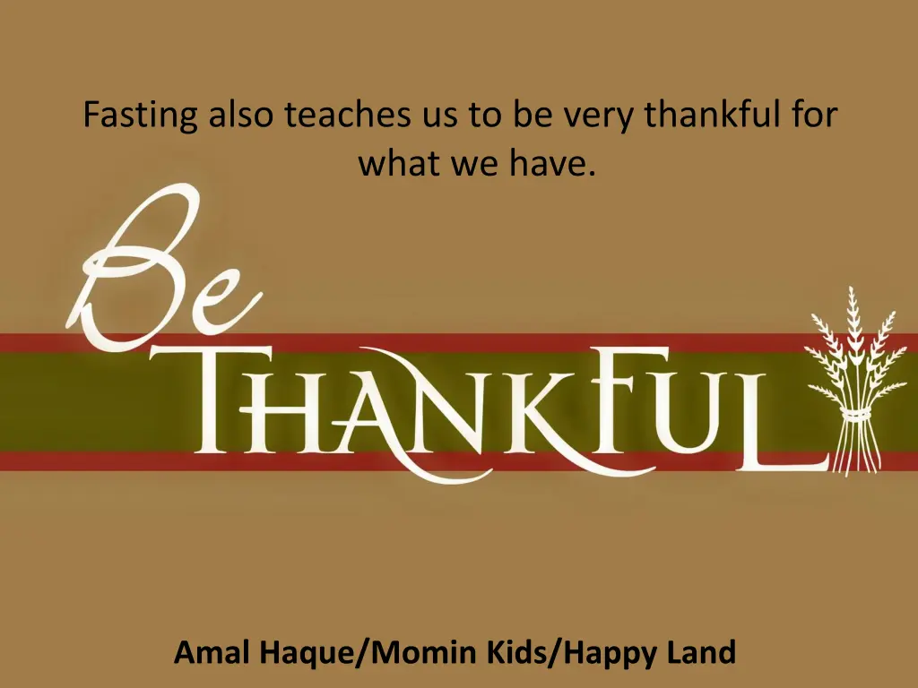 fasting also teaches us to be very thankful