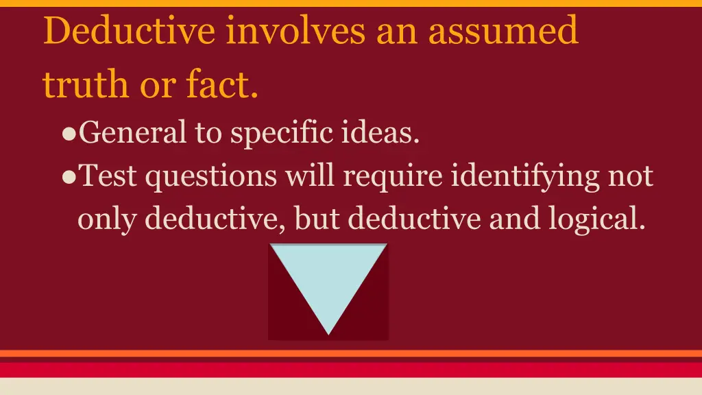 deductive involves an assumed truth or fact