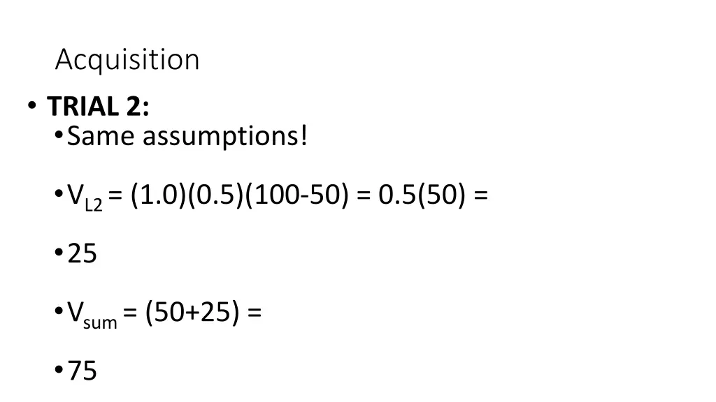 acquisition trial 2 same assumptions