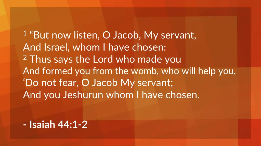 1 but now listen o jacob my servant and israel