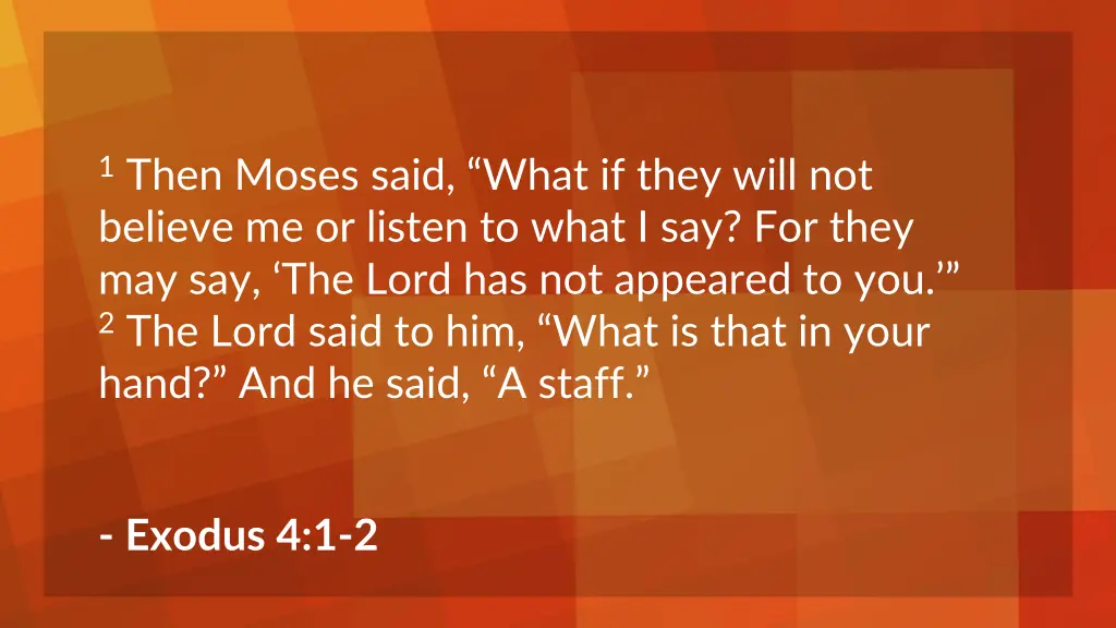 1 then moses said what if they will not believe