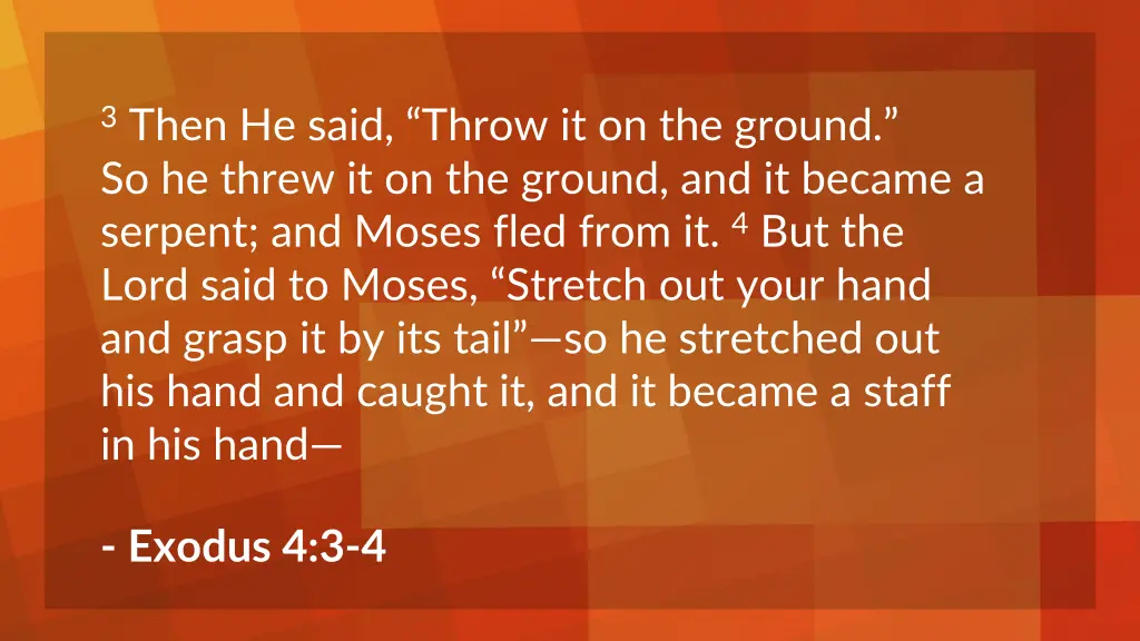 3 then he said throw it on the ground so he threw