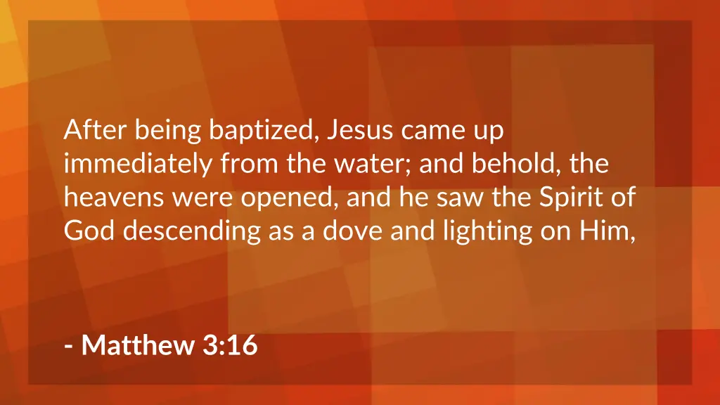 after being baptized jesus came up immediately
