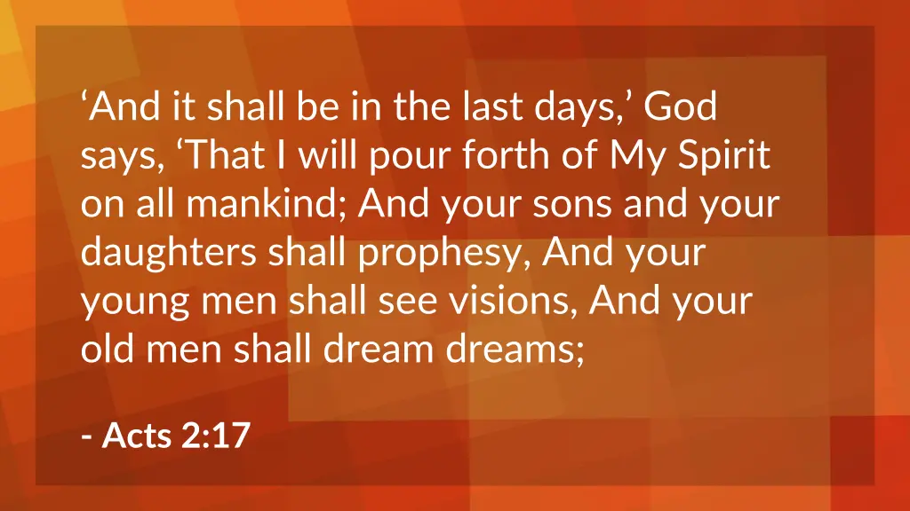 and it shall be in the last days god says that