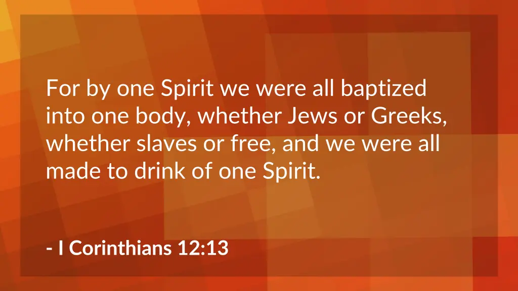 for by one spirit we were all baptized into