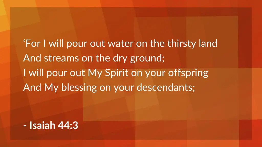 for i will pour out water on the thirsty land