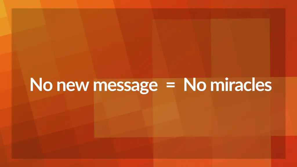 no new message no miracles