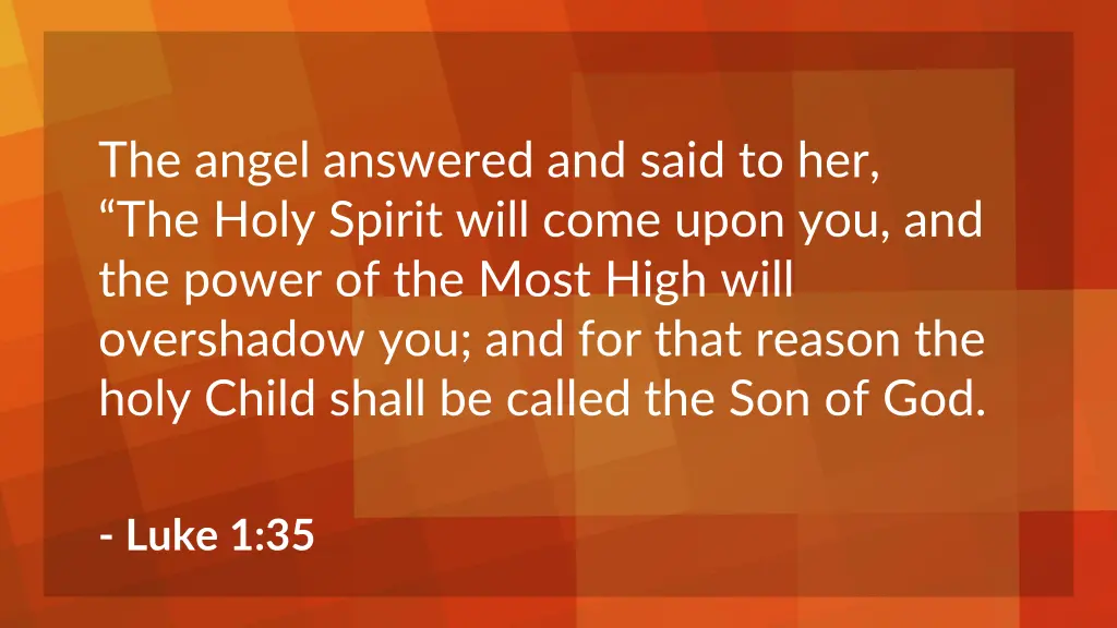 the angel answered and said to her the holy