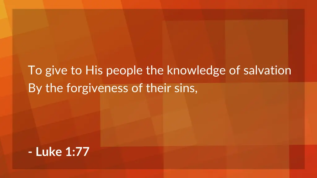 to give to his people the knowledge of salvation