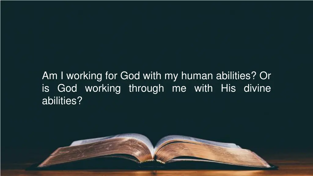 am i working for god with my human abilities