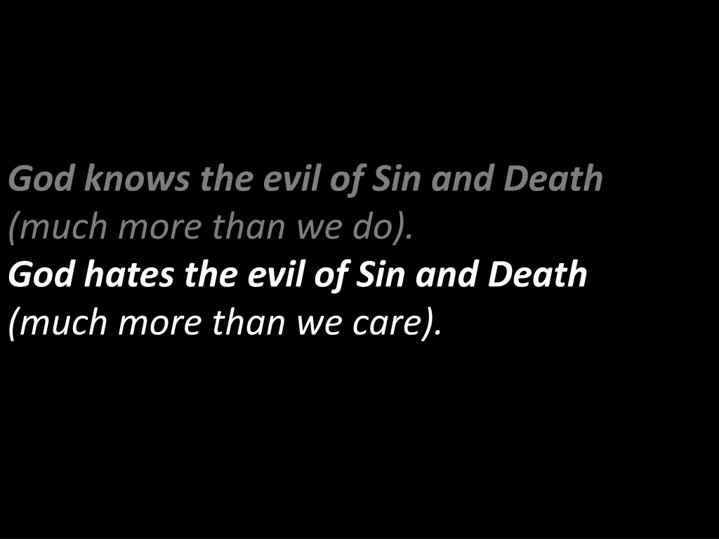 god knows the evil of sin and death much more 1