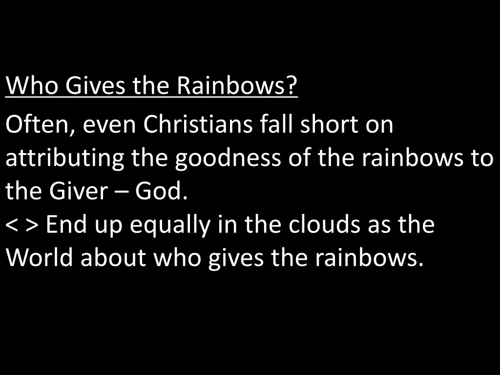 who gives the rainbows 1