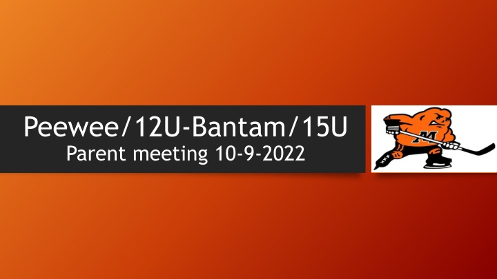 peewee 12u bantam 15u parent meeting 10 9 2022