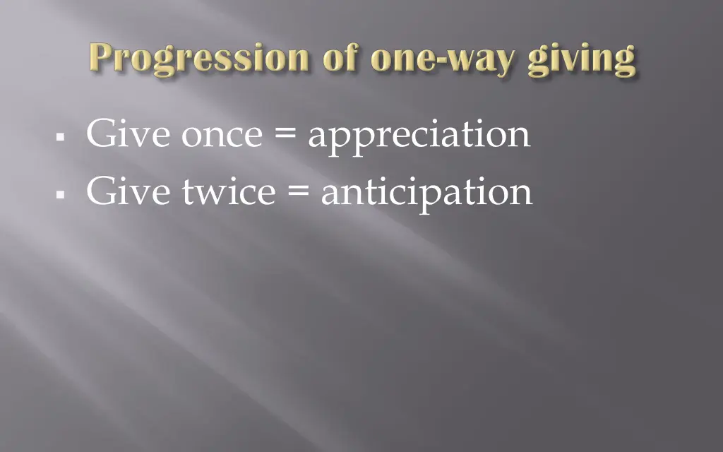 give once appreciation give twice anticipation