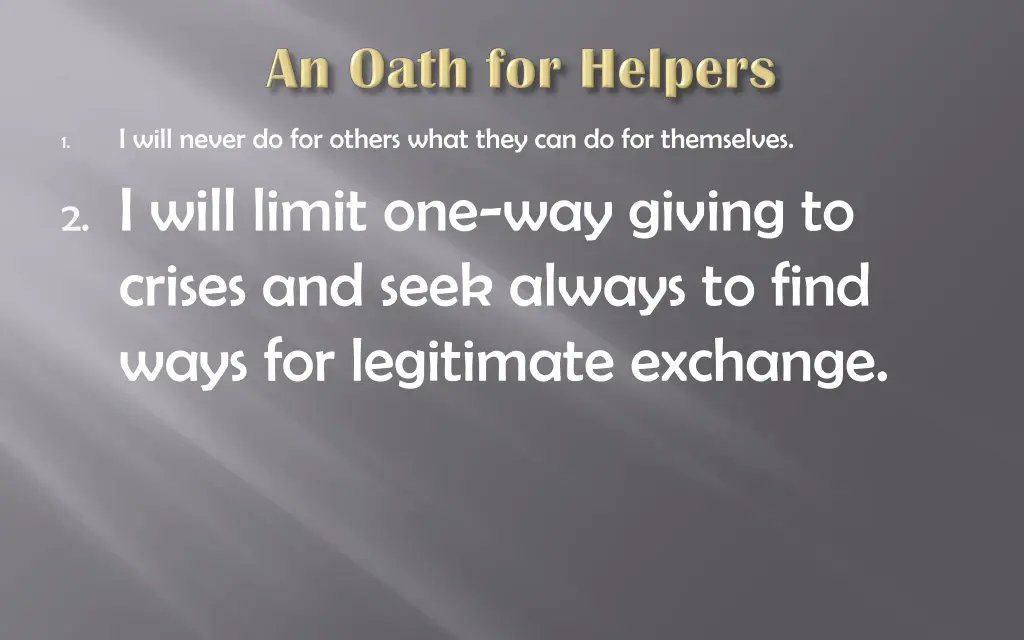 i will never do for others what they