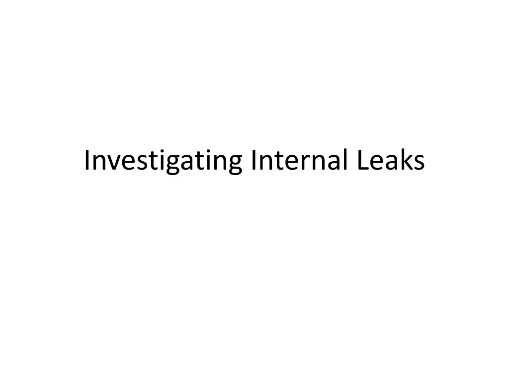 investigating internal leaks