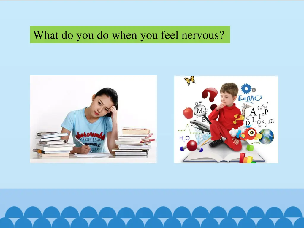 what do you do when you feel nervous