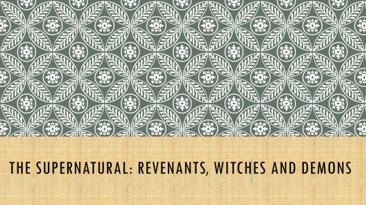 the supernatural revenants witches and demons