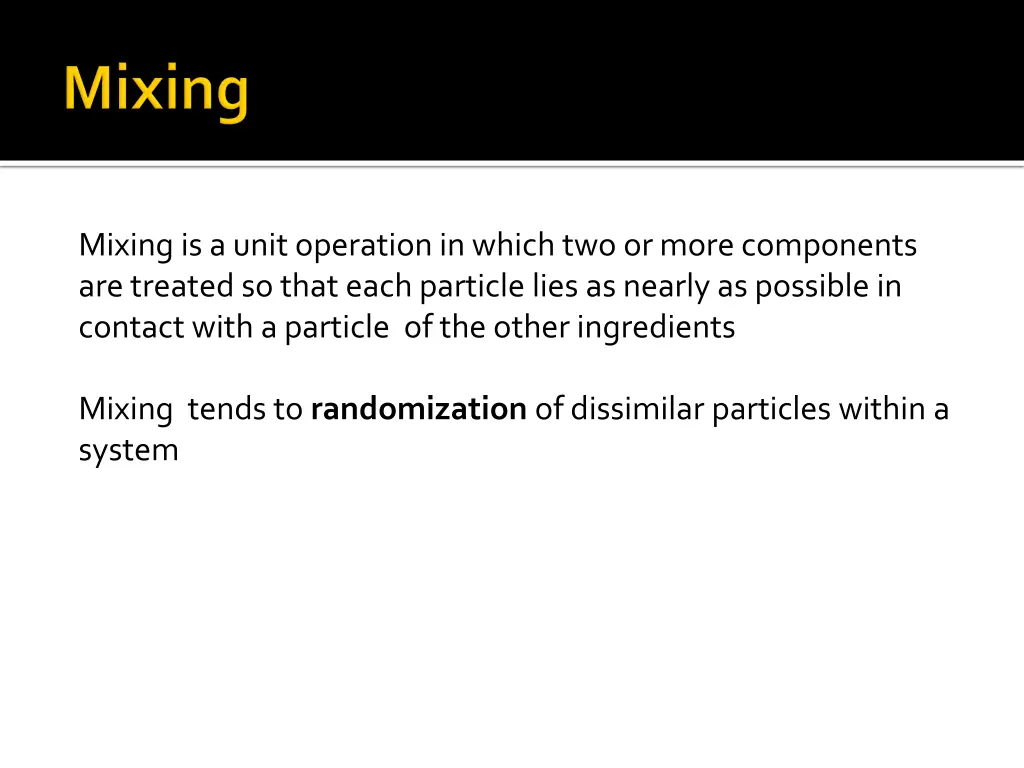 mixing is a unit operation in which two or more