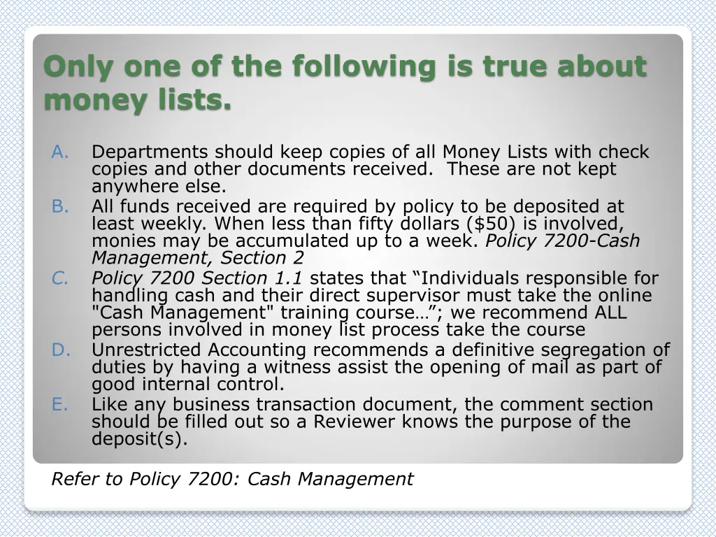only one of the following is true about money 1