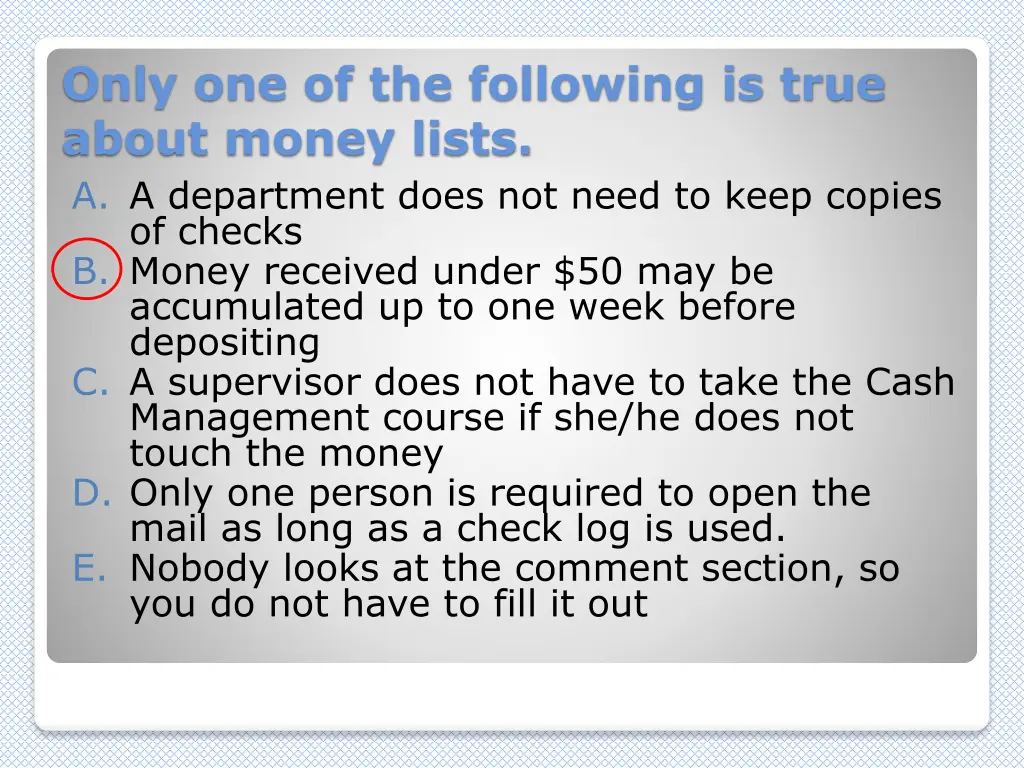 only one of the following is true about money