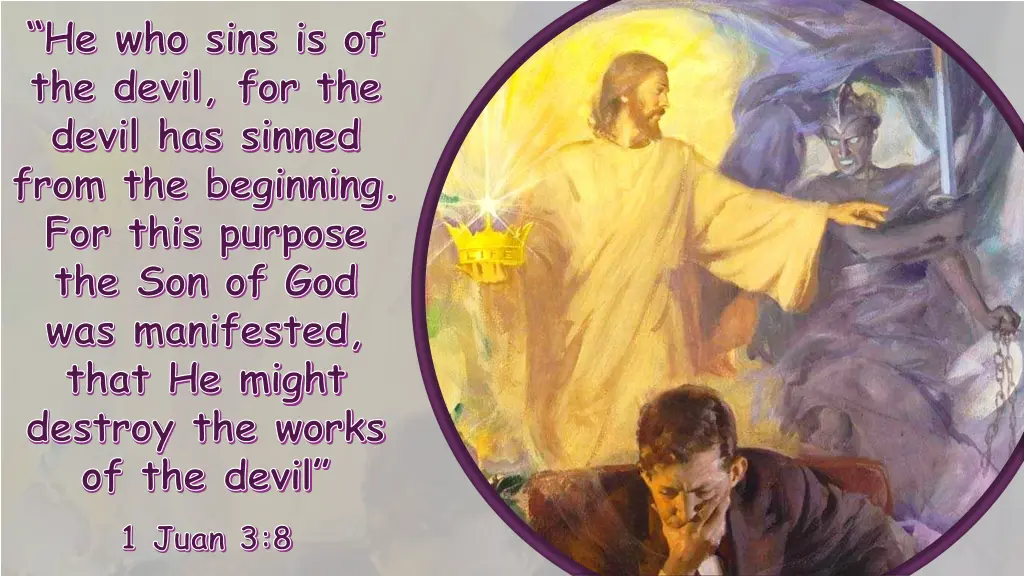 he who sins is of the devil for the devil