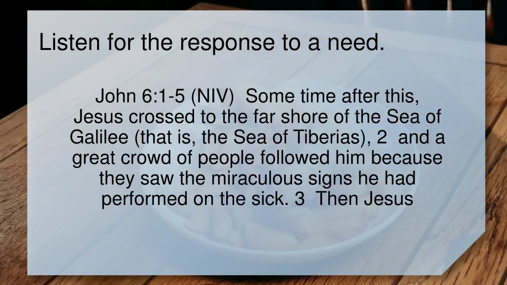 listen for the response to a need