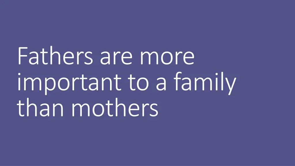 fathers are more important to a family than