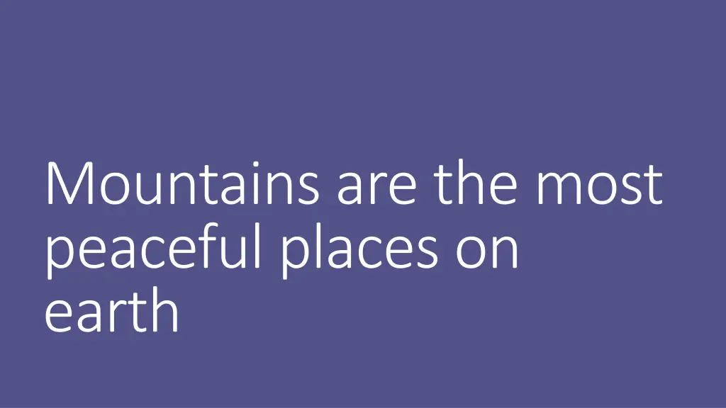 mountains are the most peaceful places on earth