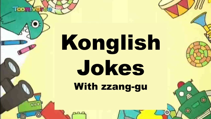 konglish jokes with zzang gu